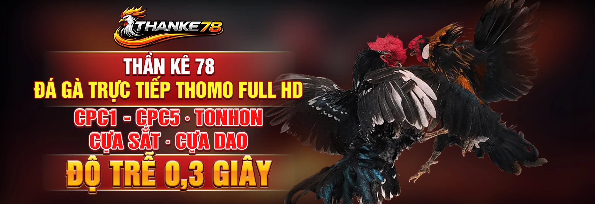 THẦN KÊ 78 · ĐÁ GÀ TRỰC TIẾP THOMO FULL HD